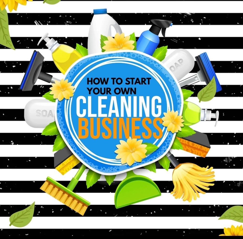 How To Start Your Own Cleaning Business