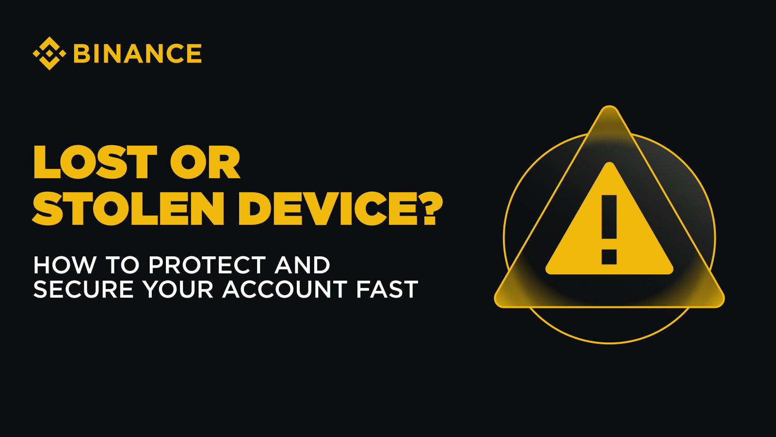 Lost or Stolen Device? Here’s How to Protect and Secure Your Binance