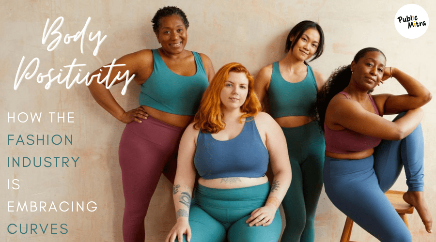 Body Positivity and Inclusivity in the Fashion Industry