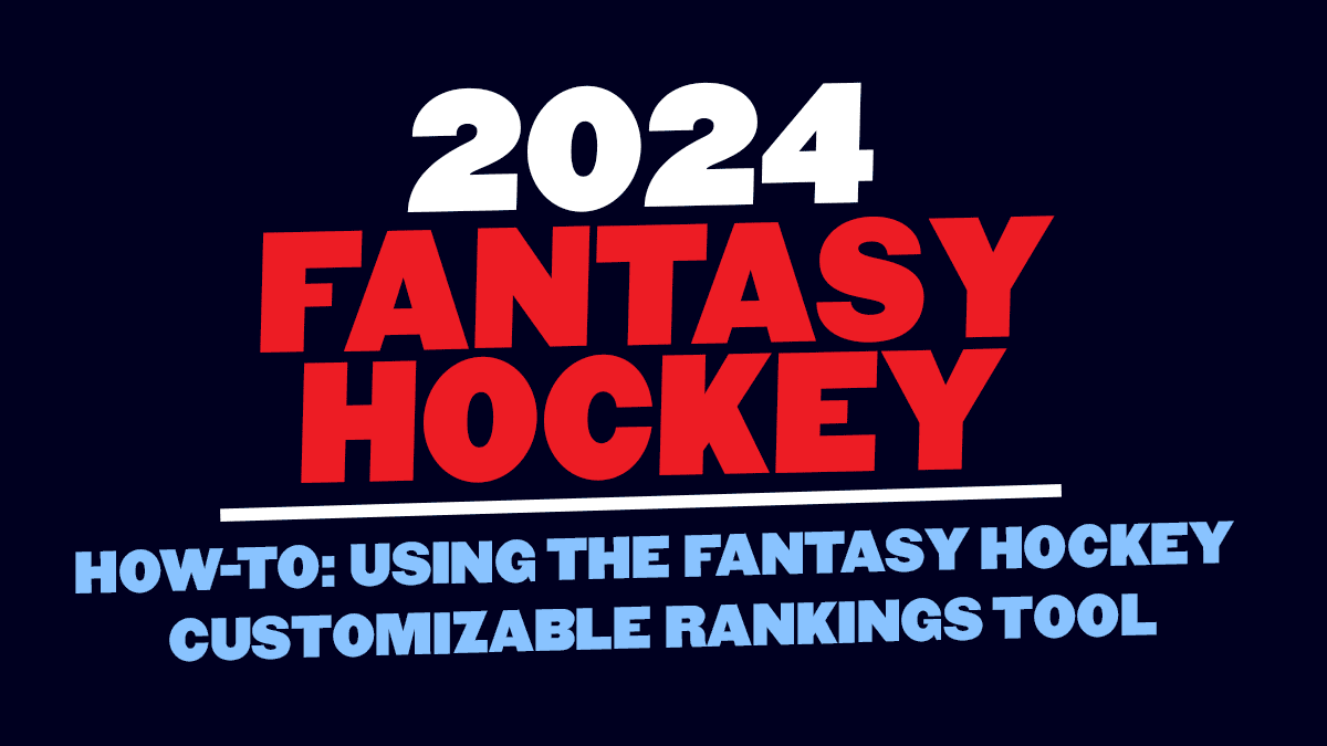 Howto Using the Fantasy Hockey Customizable Rankings Tool Daily Faceoff