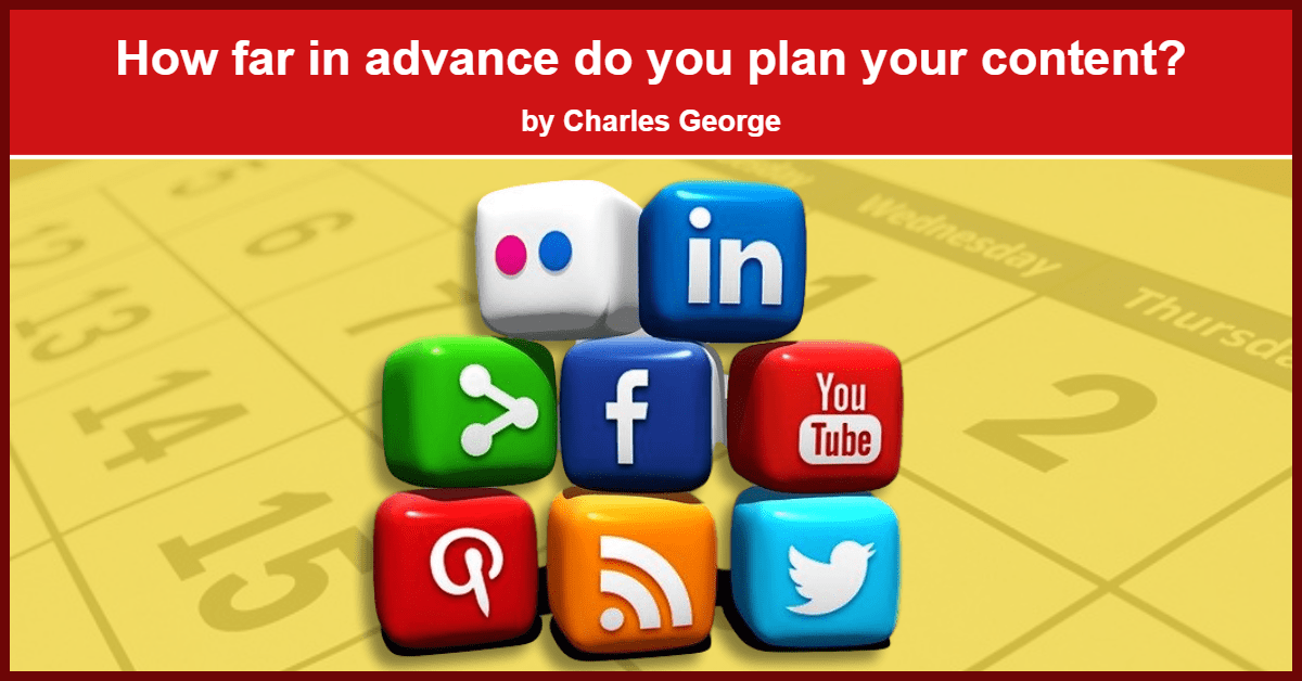 How far in advance do you plan your content? Publish to Thrive