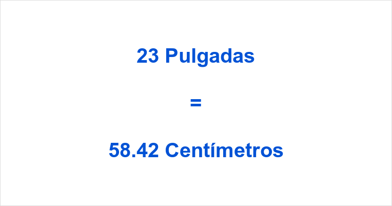 23 Pulgadas A Centímetros