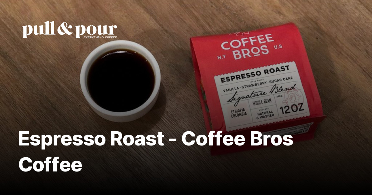 Espresso Roast Coffee Bros Coffee