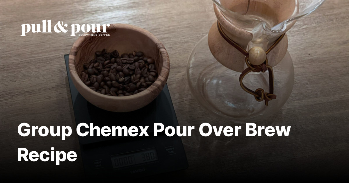 Group Chemex Pour Over Brew Recipe