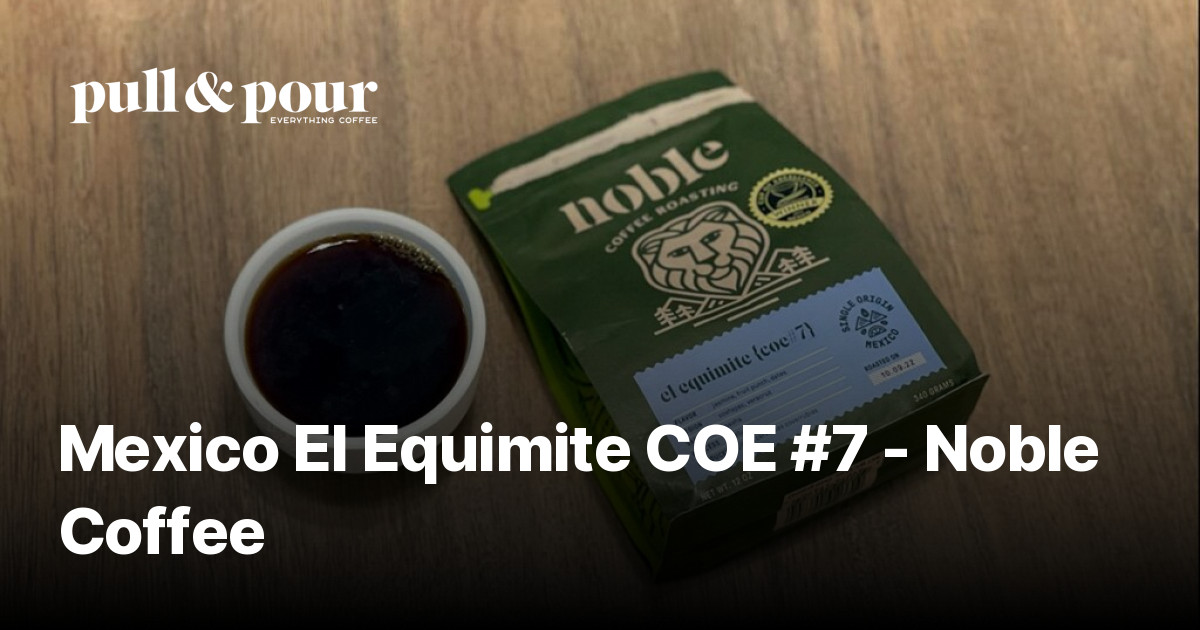 Mexico El Equimite COE 7 Noble Coffee