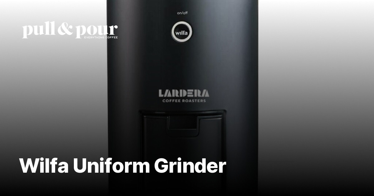 Wilfa Uniform Grinder Specialty Coffee Blog Pull & Pour