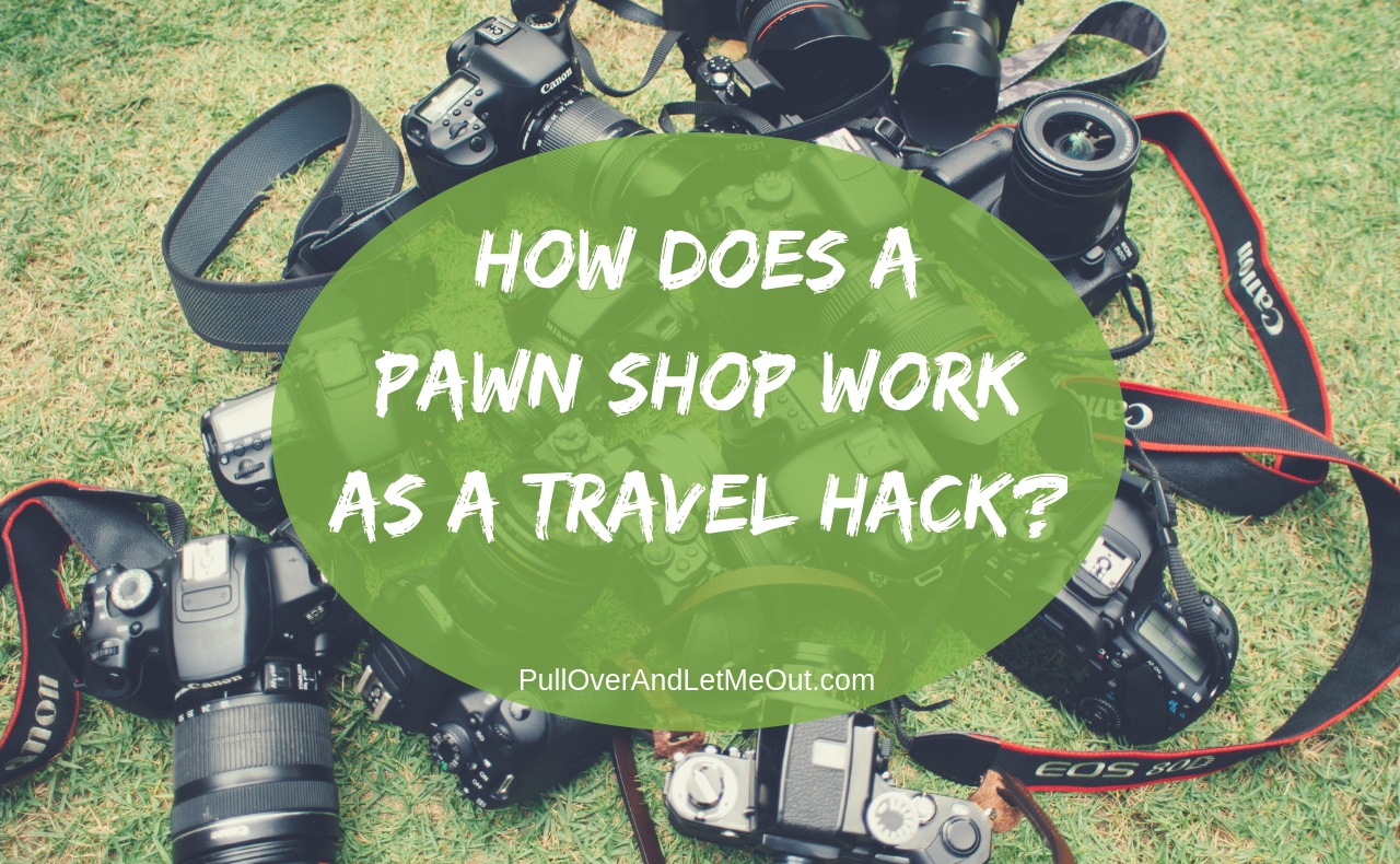 How Does a Pawn Shop Work As a Travel Hack?