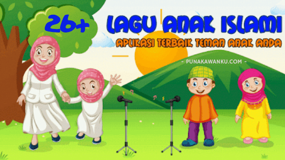 26+ Lirik Lagu Anak Indonesia Versi Islami | PUNAKAWANKU