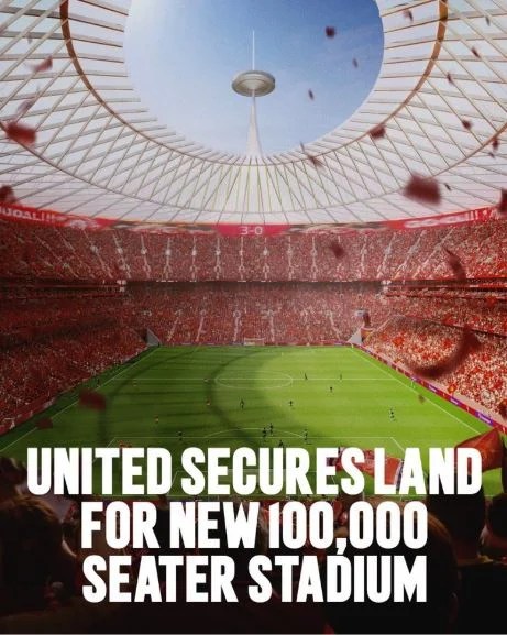 Manchester United secures land for new 100,000-seater stadiu