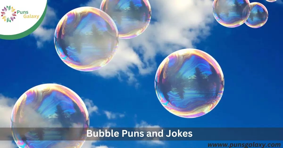 Blowing Minds 240+ Bubble Puns and Jokes