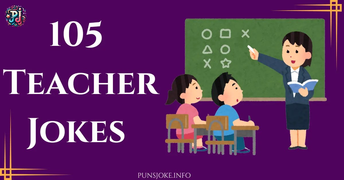 105 Teacher Jokes So Funny, Even the Principal Will Laugh