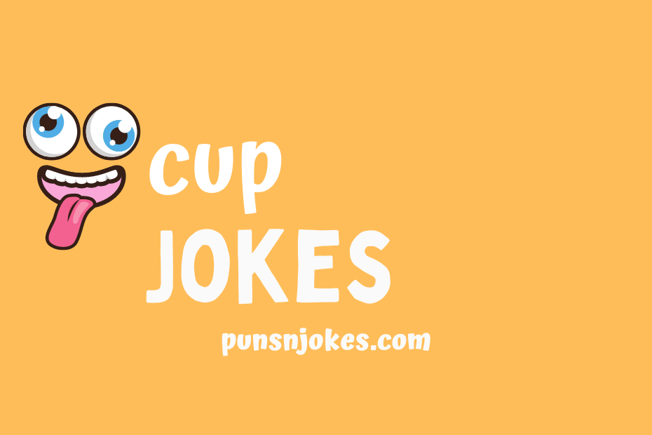 Cup Jokes Hilarious and Clean Jokes about Cups Puns N Jokes