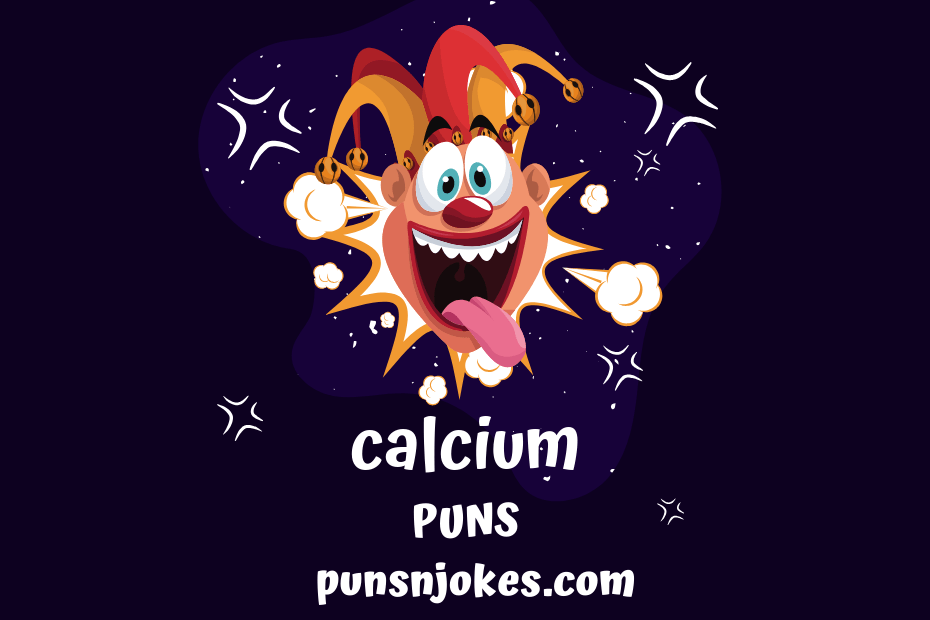 Calcium Puns Hilarious Puns and OneLiners Puns N Jokes