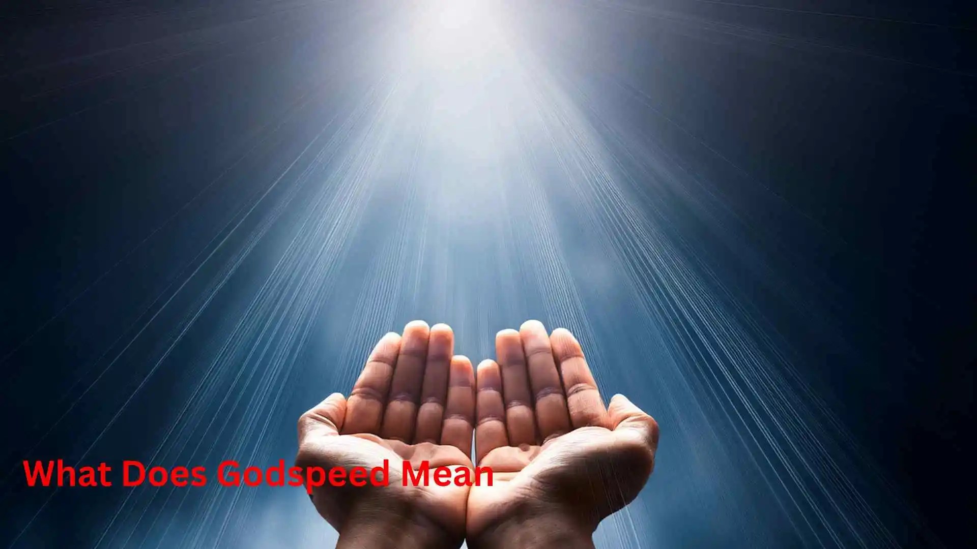 What Does Godspeed Mean 2026 Origins Uses And Cultural Significance