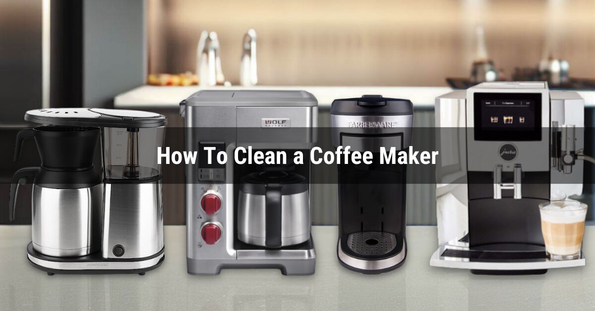 How To Clean A Coffee Maker A StepbyStep Guide