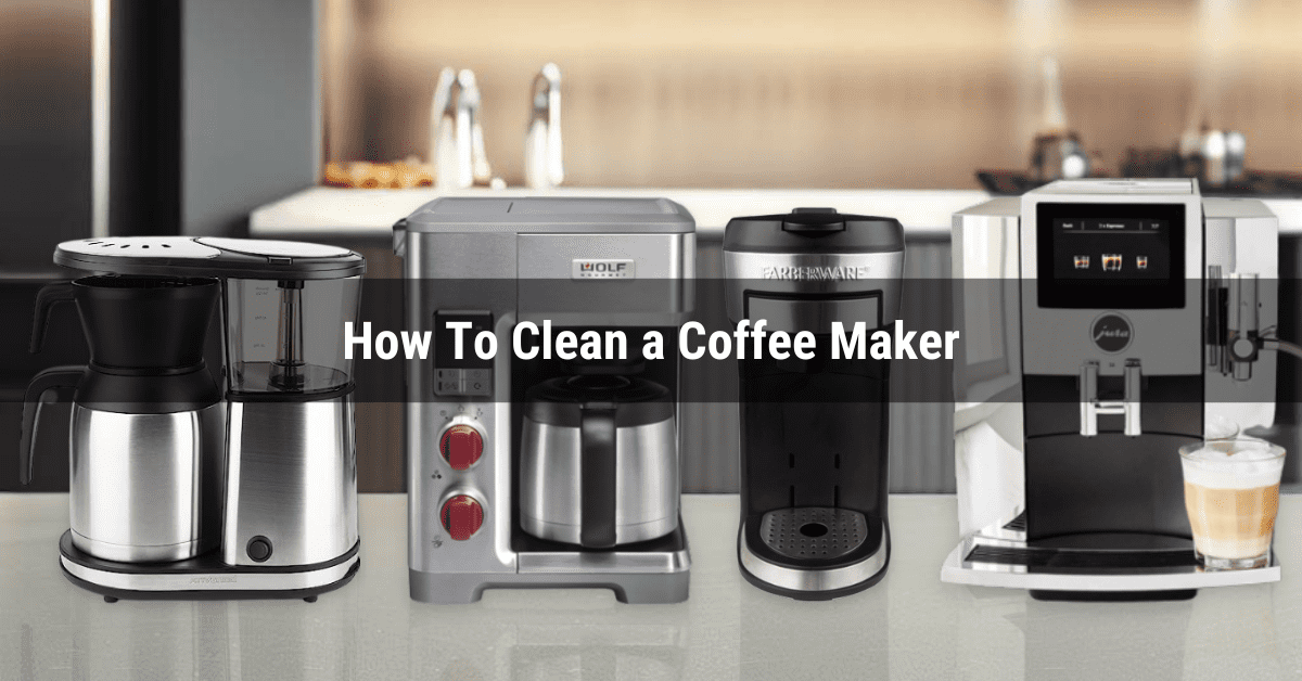 How To Clean A Coffee Maker A StepbyStep Guide