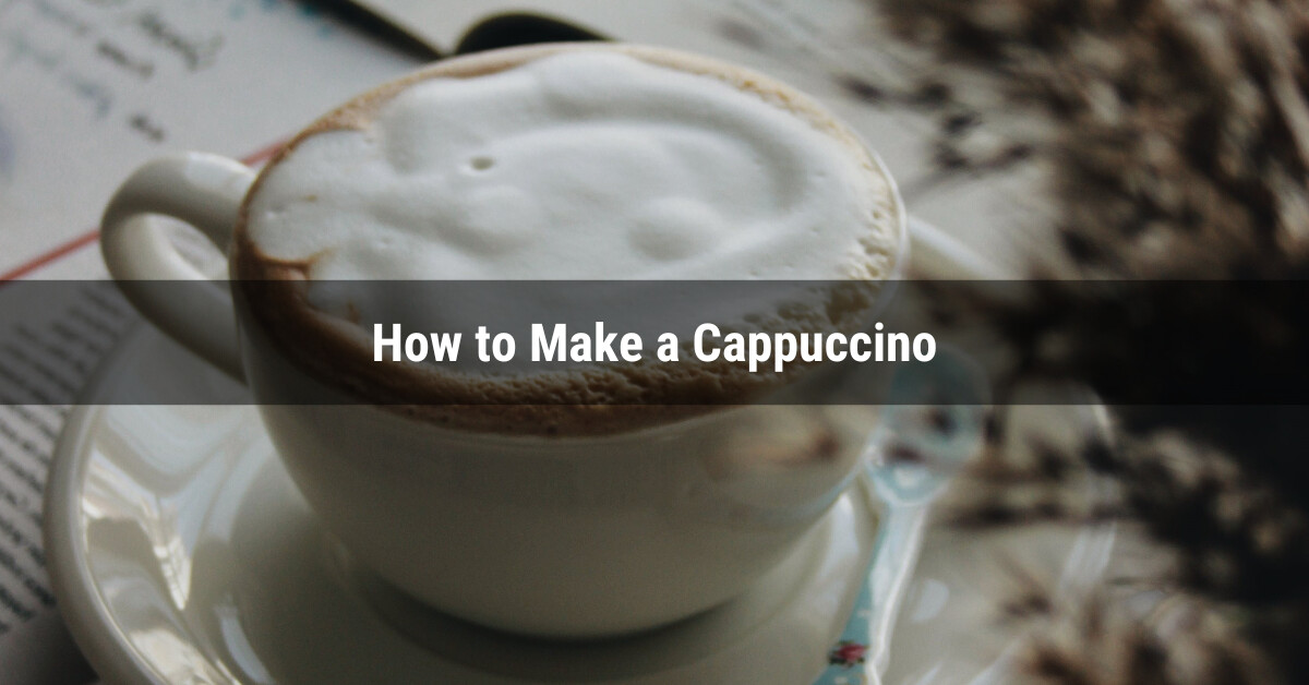 How to Make a Cappuccino With & Without a Machine