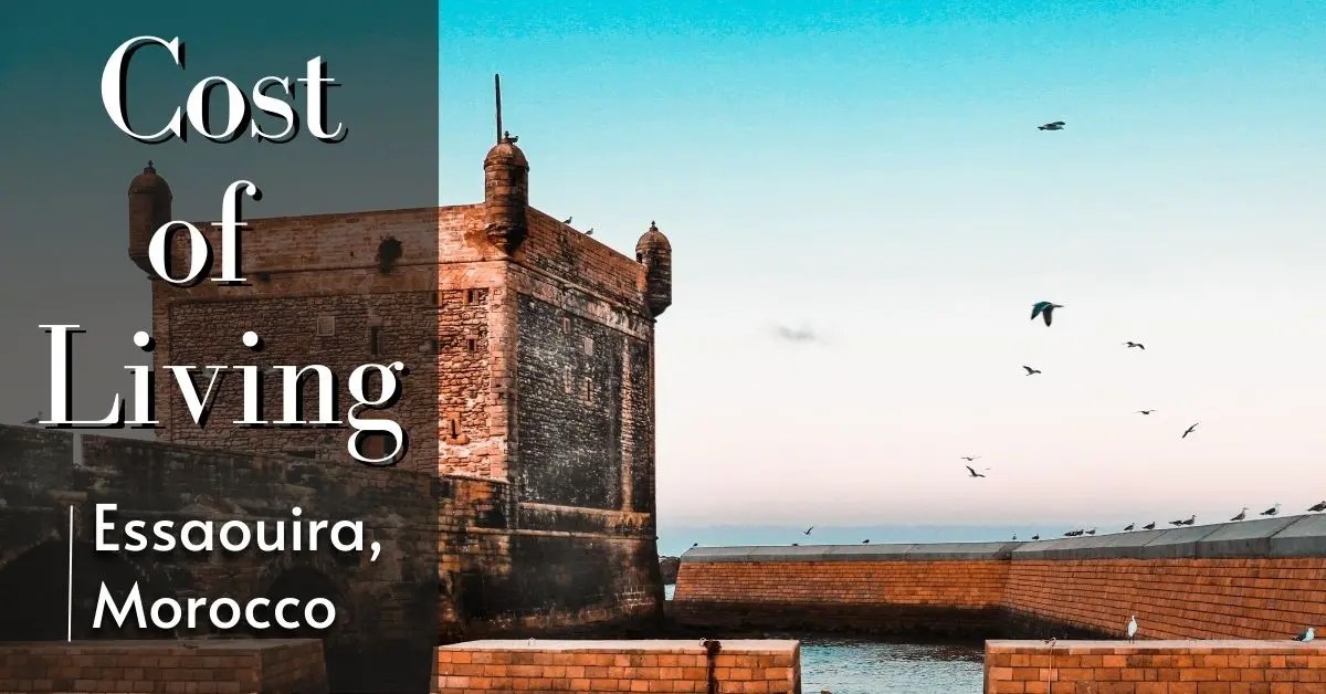 Cost of Living in Essaouira Morocco One Month's Spend for Travellers, Nomads or Retirees
