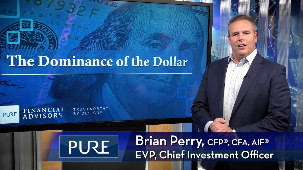 The Dominance of the Dollar Pure Financial Advisors