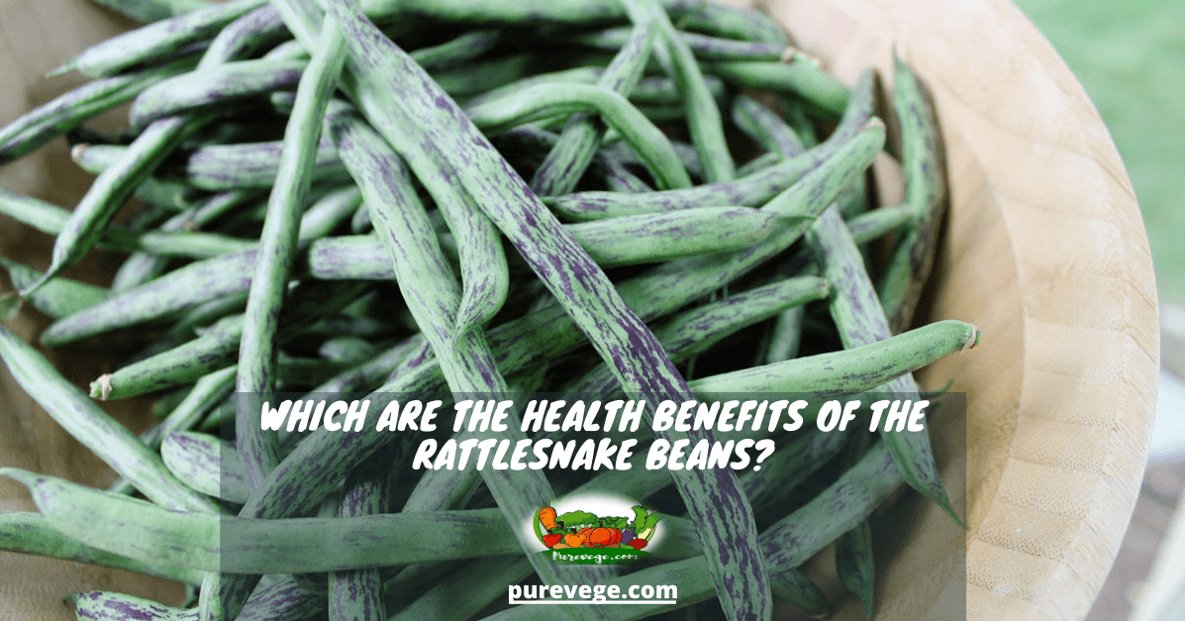 Which Are The Health Benefits Of The Rattlesnake Beans?