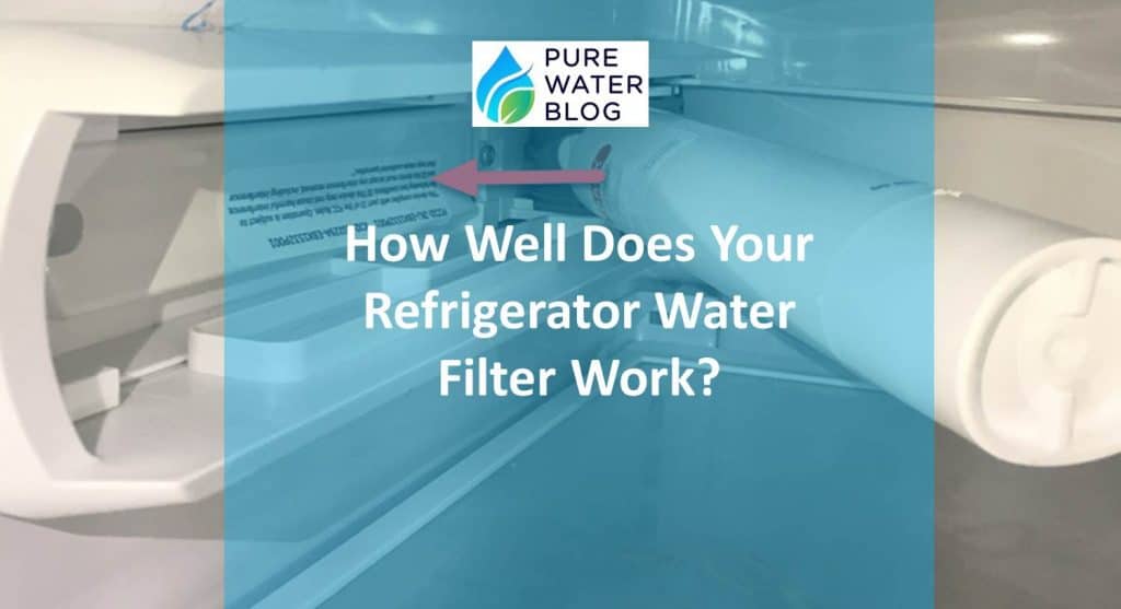 How Well Do Refrigerator Water Filters Work? Water Treatment