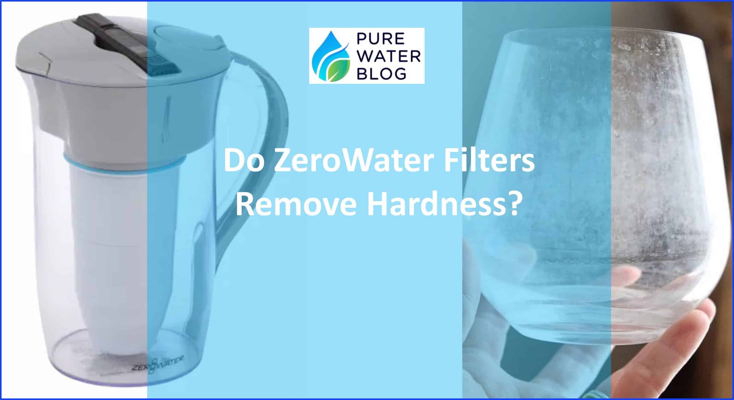 Do ZeroWater Filters Remove Hardness? Water Treatment