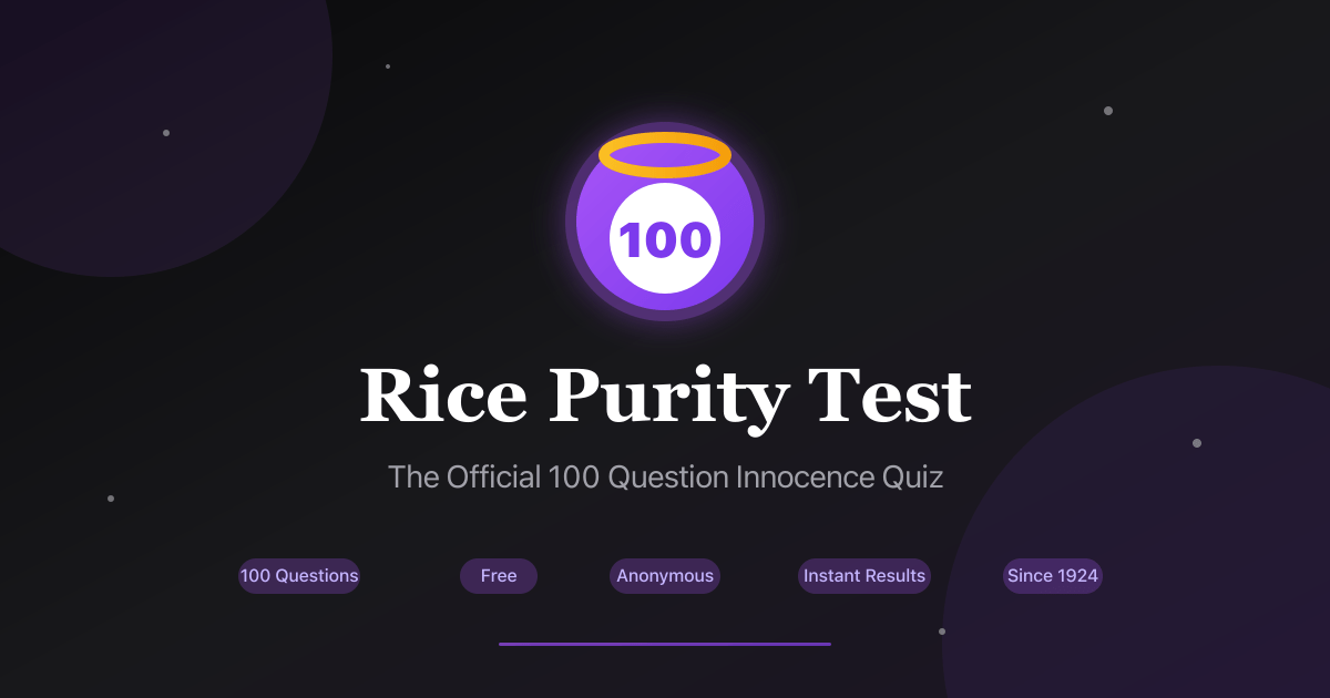 Rice Purity Test Take the Official 100 Question Quiz(06)