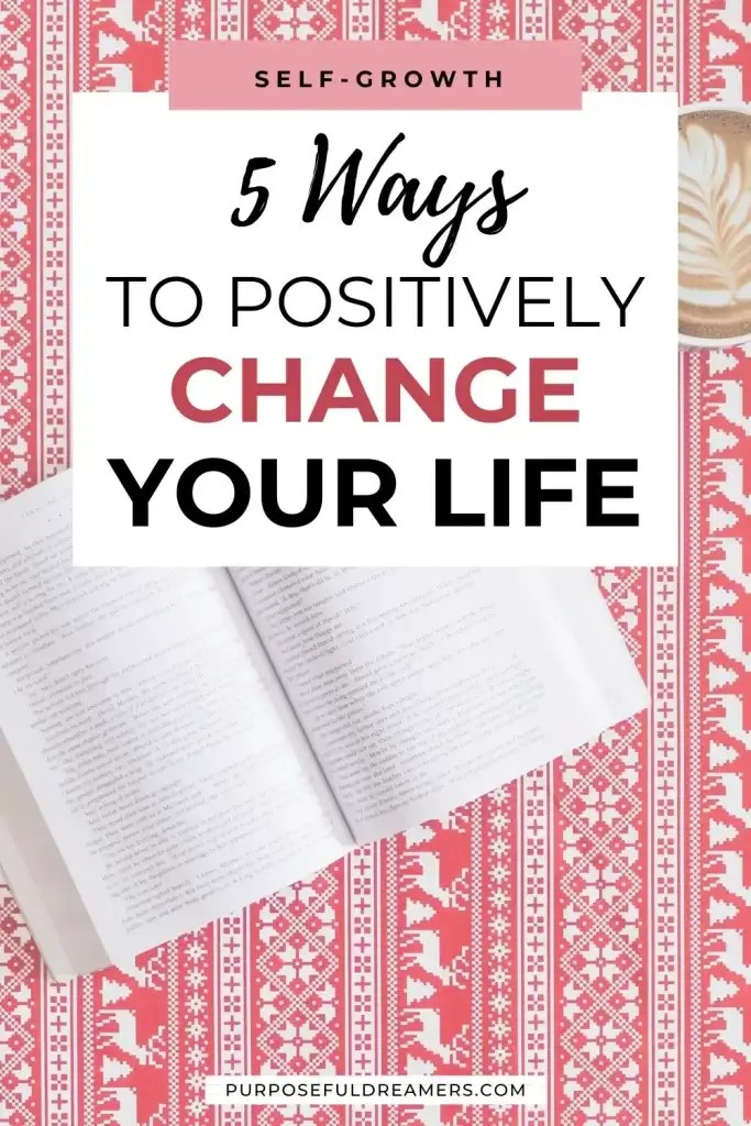 How to Change Your Life for the Better (Starting Today)