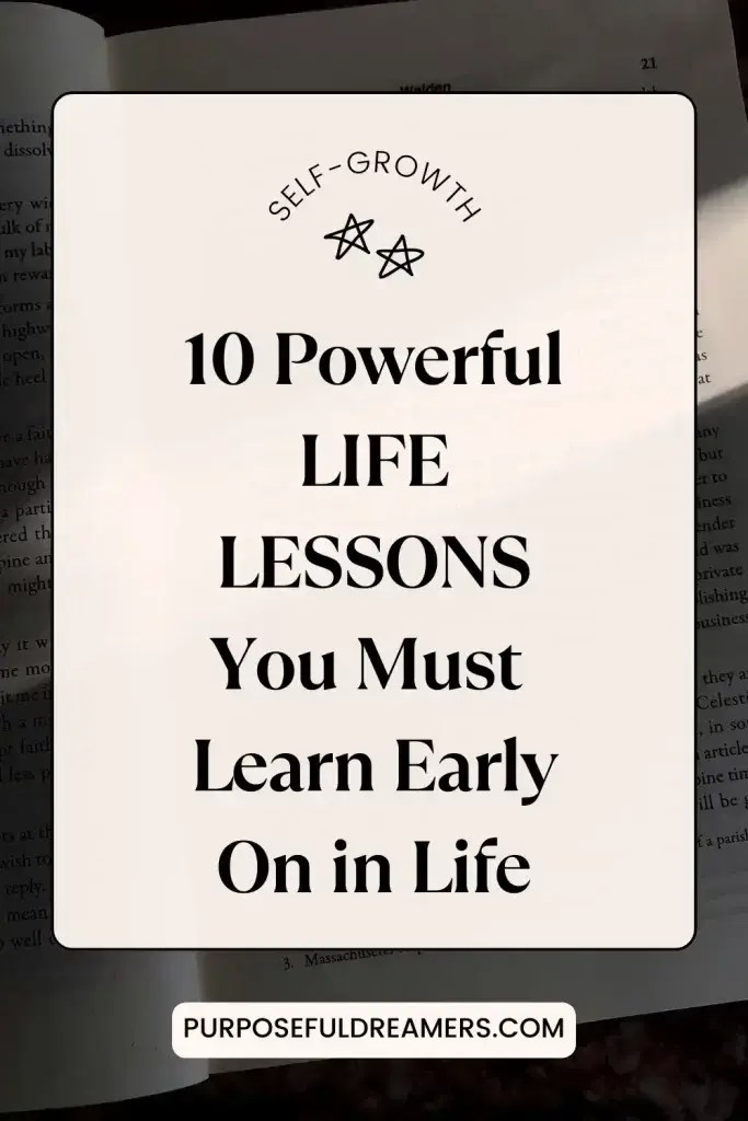 10 Essential Life Lessons Everyone Should Learn Early On in Life