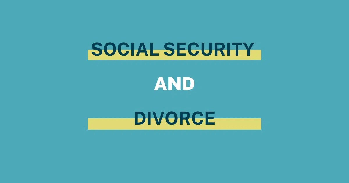 Social Security and Divorce Guest Blog