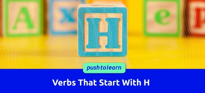 Verbs That Start With H | List, Exercise & Examples