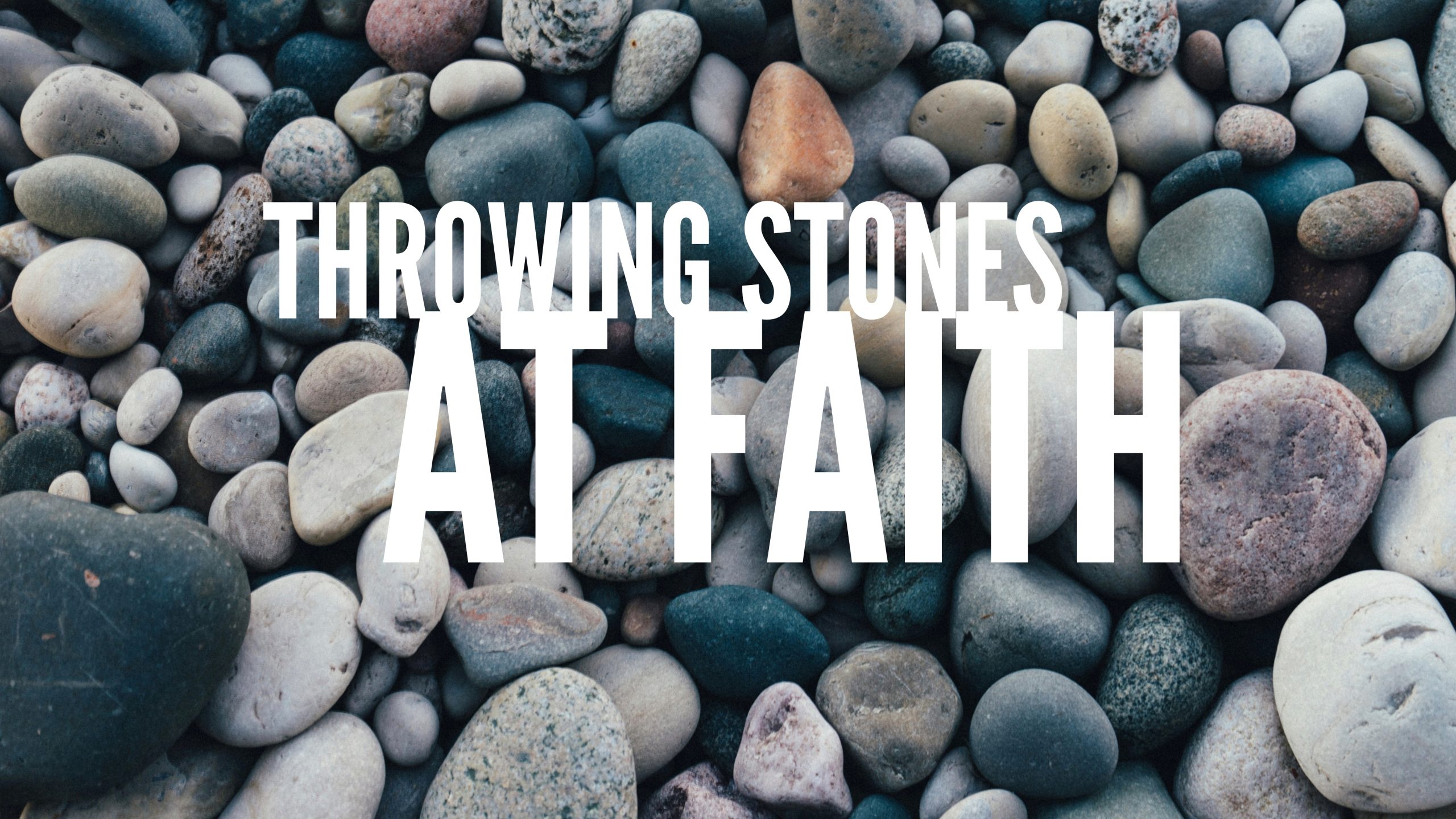 Sermon Throwing Stones at Faith Pleasant View Community Church