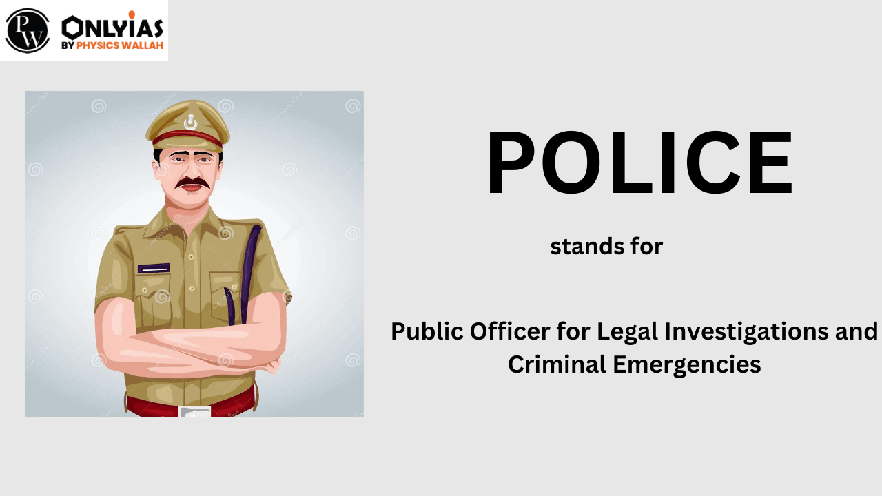 What Is The Full Form Of Police? PWOnlyIAS 2024 PWOnlyIAS