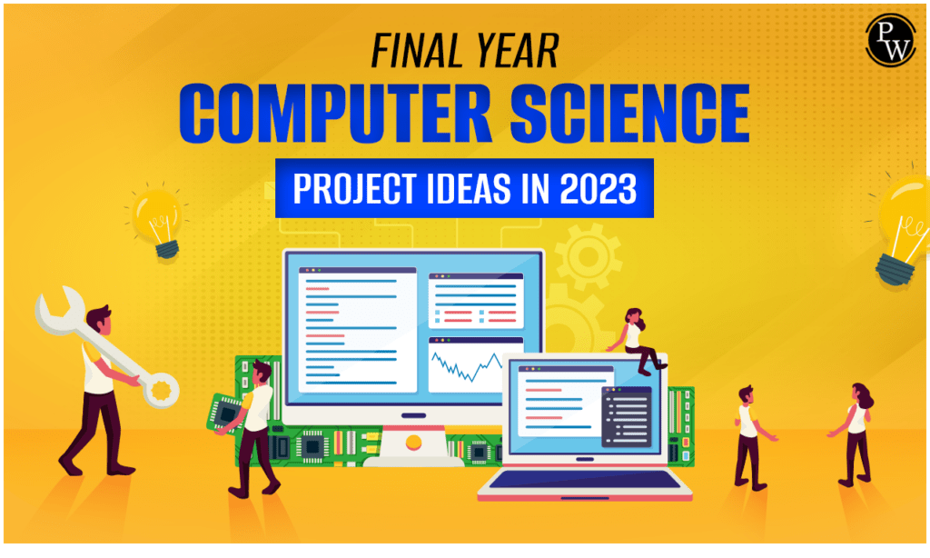 Final Year Computer Science Project Ideas in 2023 PW Skills