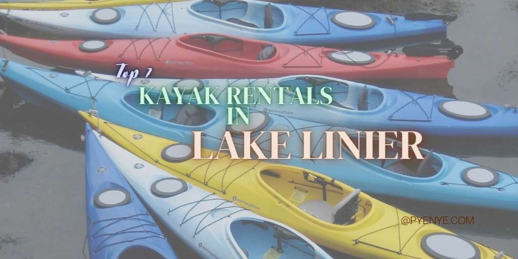 Top 7 Kayak Rentals In Lake Lanier PyeNye