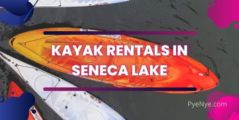 Top 9 Kayak Rentals In Seneca Lake, New York PyeNye