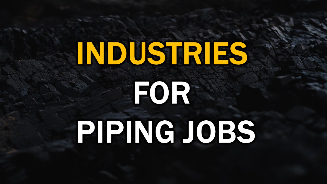 Top Industries for Huge Piping Jobs The Virtural Piping design classroom