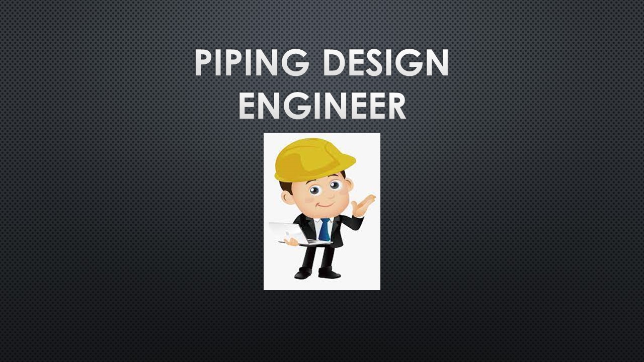 Step by Step Guide to a Piping Design Engineer The Virtural