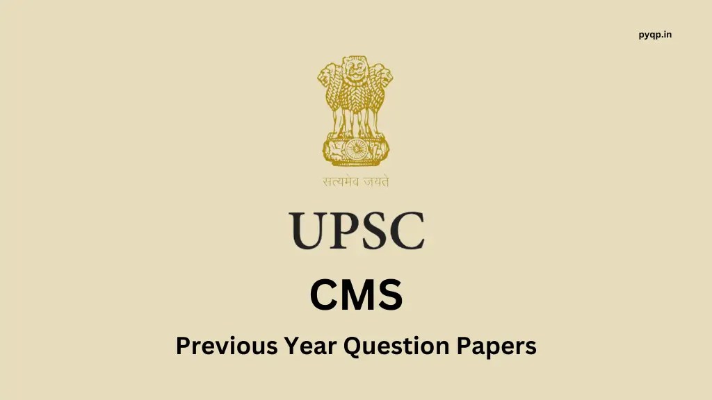UPSC CMS Previous Year Question Papers P Y Q P