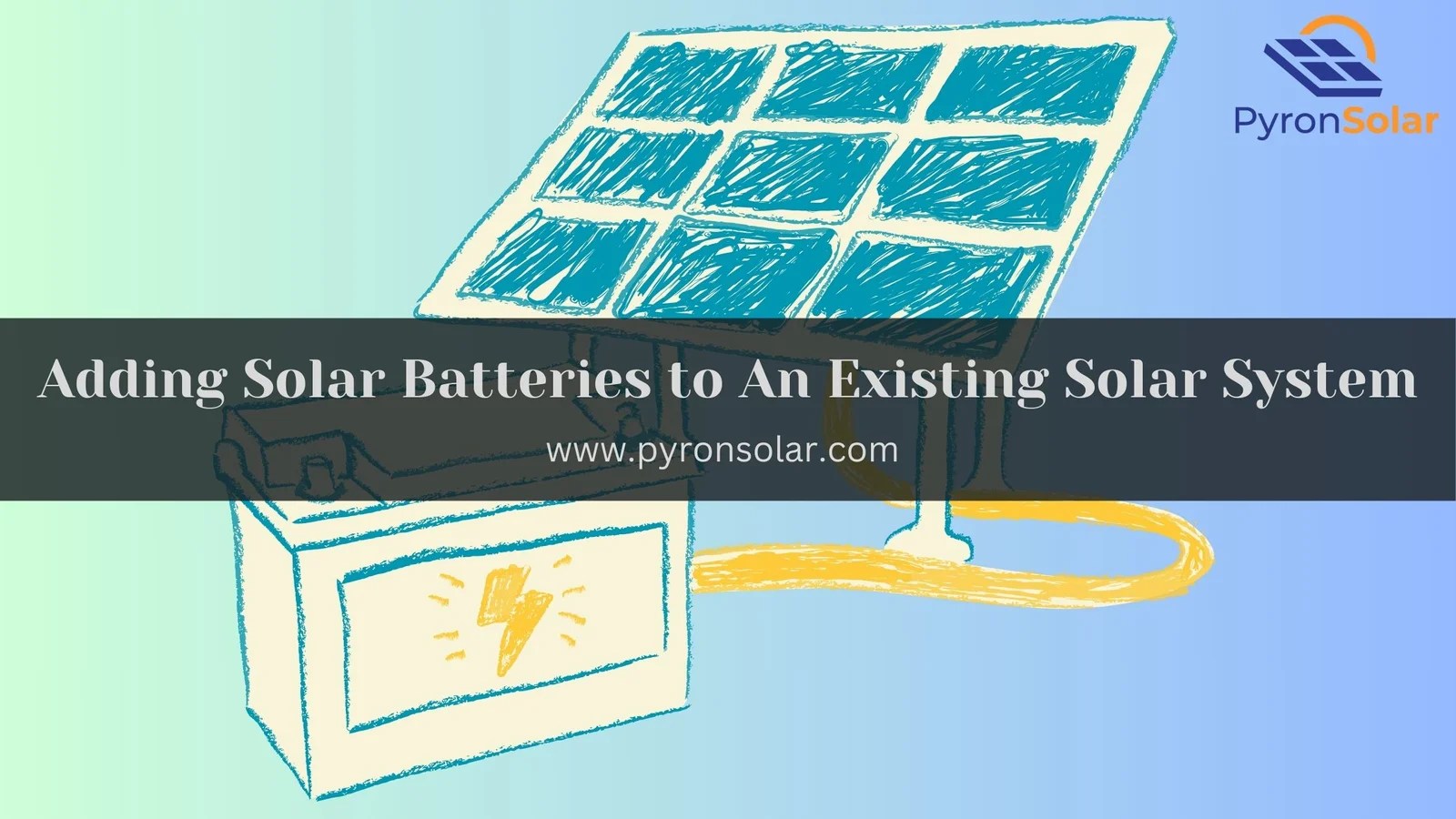 Can You Add Solar Batteries to An Existing Solar System? Pyron Solar