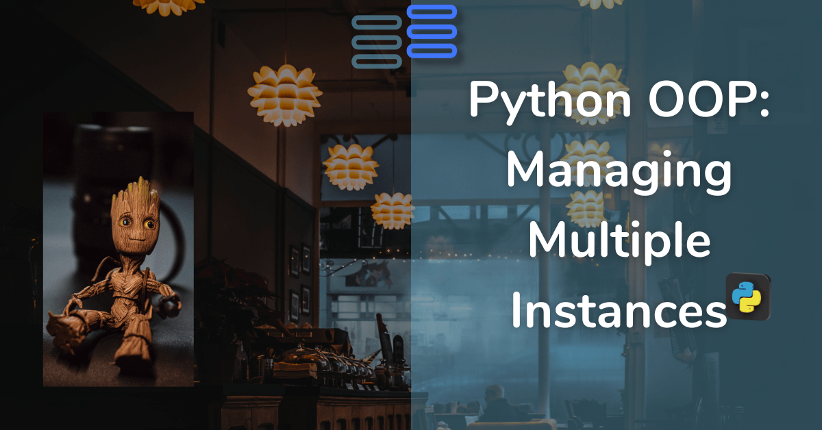 Managing Multiple Instances (Objects) Python OOP pythonhub