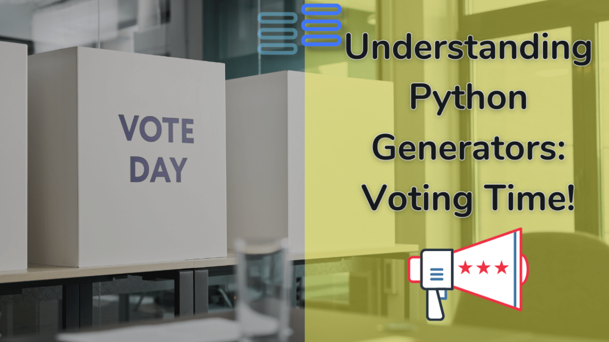 Understanding Python Generators Voting Time! » pythonhub