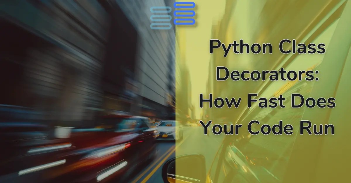 Python Class Decorators How Fast Does Your Code Run pythonhub
