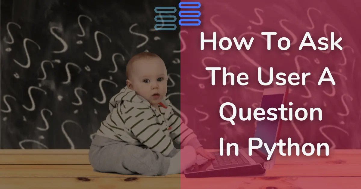 How To Ask The User A Question In Python pythonhub