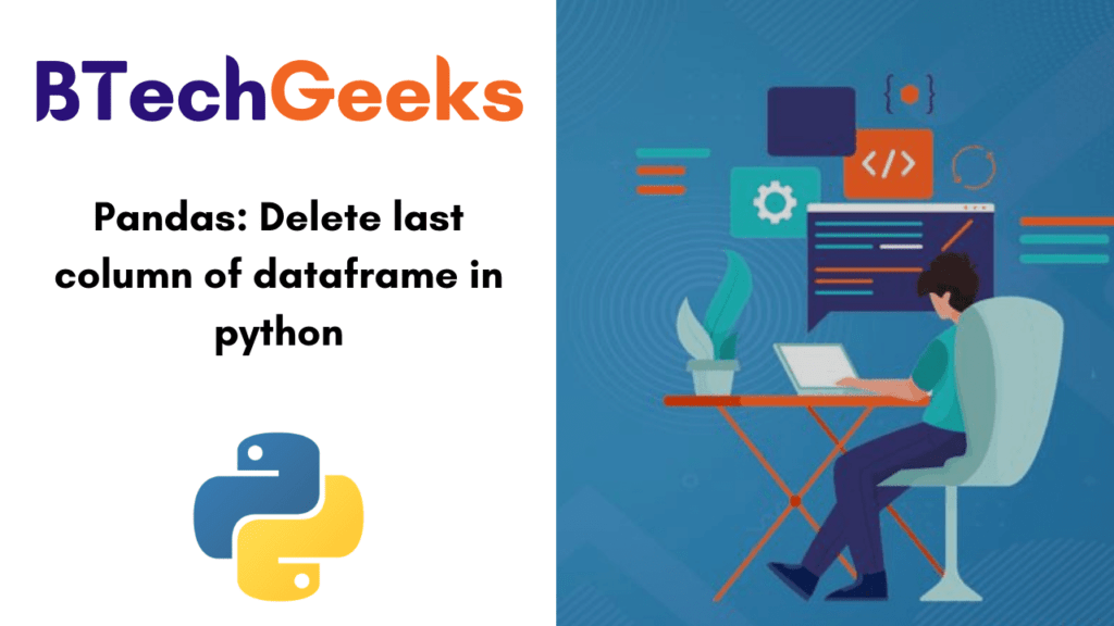 Pandas Delete last column of dataframe in python How to Remove last