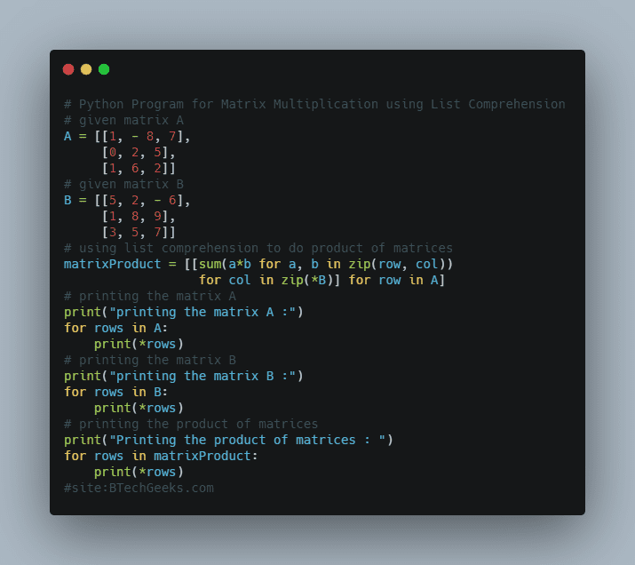 Python Program for Multiplication of Two Matrices How do you do Matrix Multiplication in