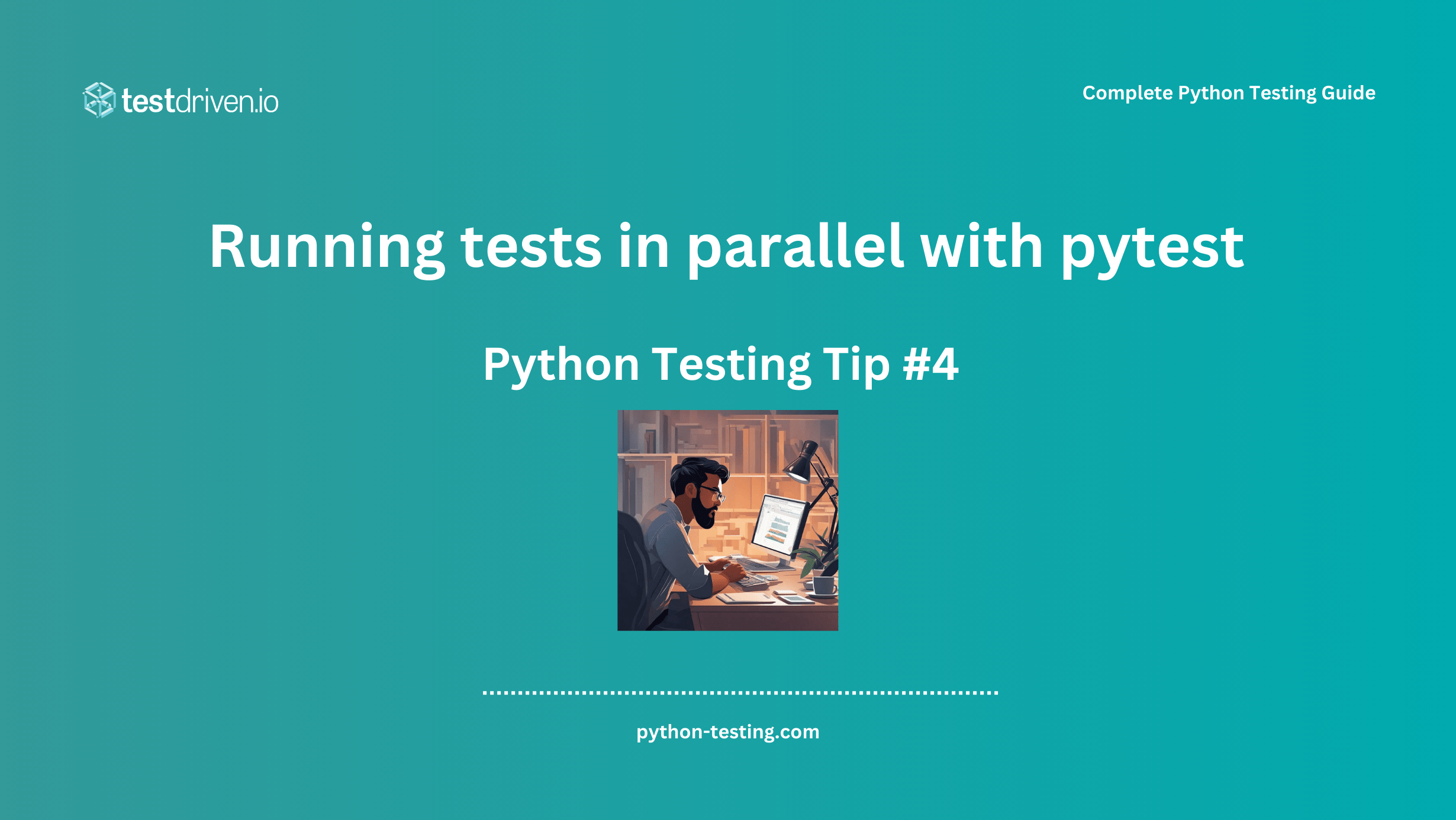 Running tests in parallel with pytest Complete Python Testing Guide