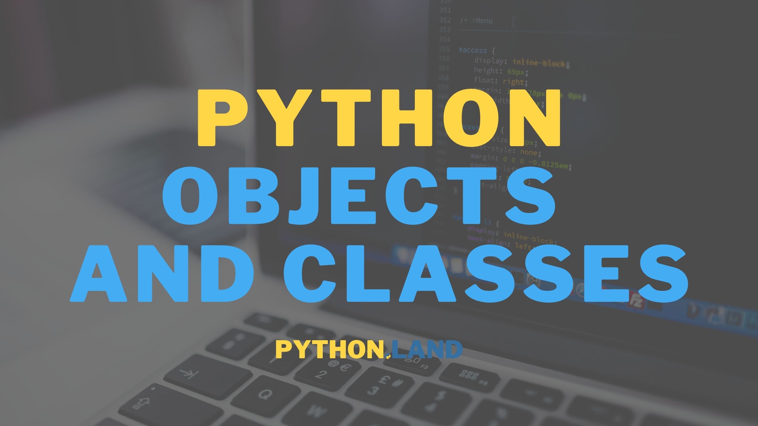 Classes and Objects in Python • Python Land Tutorial