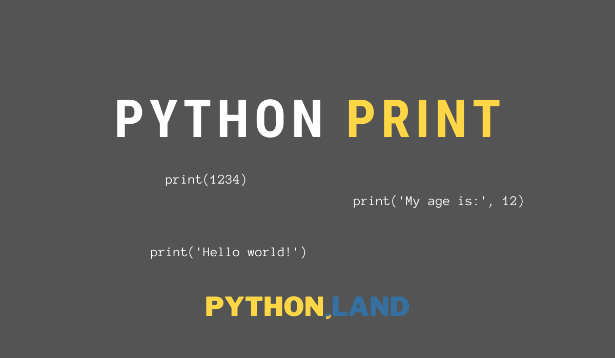 Output Data To Your Screen With Python's print() Function • Python Land
