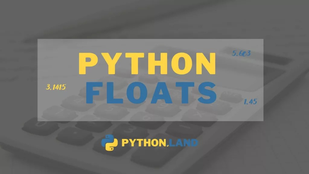 Python Float Working With FloatingPoint Numbers • Tutorial